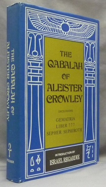 Item #65092 The Qabalah of Aleister Crowley Including Gematria, Liber 777, Sepher Sephiroth. Aleister CROWLEY, Israel Regardie.