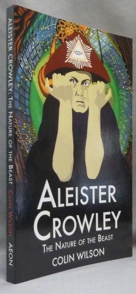 Item #65095 Aleister Crowley: The Nature of the Beast. Colin WILSON, Aleister Crowley: related works.