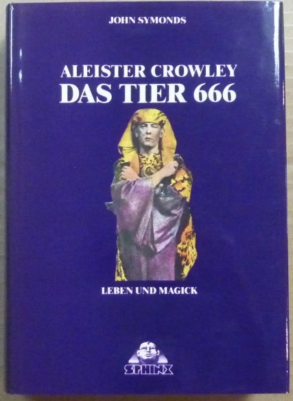 Item #65100 Aleister Crowley, Das Tier 666. Leben und Magick. Aleister: related works CROWLEY, John Symonds - SIGNED. Nachwort von Wolfgang Bauer.