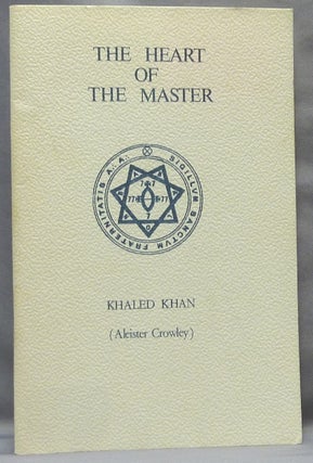 Item #65110 The Heart of the Master. Aleister CROWLEY, "Khaled Khan"