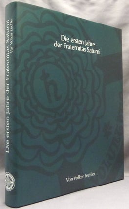 Item #65114 Die ersten Jahre der Fraternitas Saturni. Unter Berücksichtigung des Schriftwechsels...