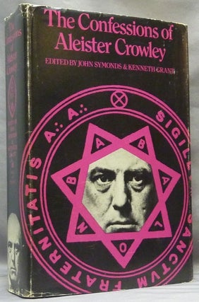 Item #65115 The Confessions of Aleister Crowley: An Autohagiography. Aleister CROWLEY, John...