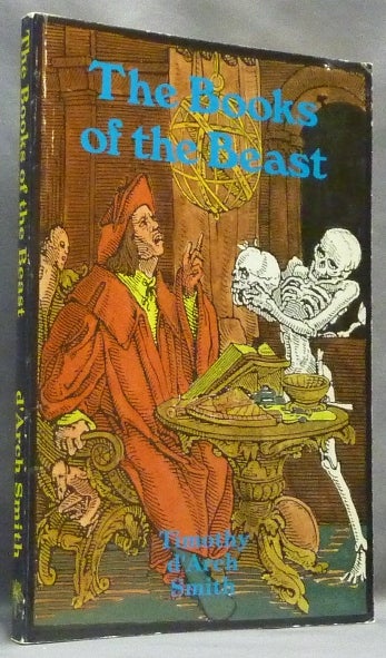 Item #65122 The Books of the Beast. Essays on Aleister Crowley, Montague Summers, Francis Barrett and others. Timothy d'Arch SMITH, Aleister Crowley - related works.
