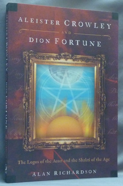 Item #65124 Aleister Crowley and Dion Fortune. The Logos of the Aeon and the Shakti of the Age. Dion Fortune, Aleister Crowley: related works.