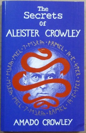 Item #65130 The Secrets of Aleister Crowley. Amado CROWLEY, Aleister Crowley: related works,...
