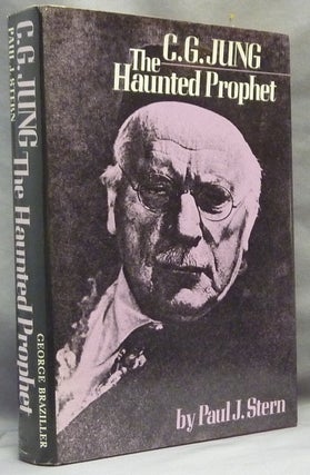 Item #65156 C.G. Jung: The Haunted Prophet. Carl G. JUNG, Paul J. STERN