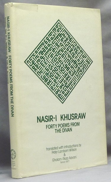 Item #65173 Nasir-i Khusraw, Forty Poems from the Divan; Imperial Iranian Academy of Philosophy, Publication No. 31. Nasir-i Khusraw. Translated, Peter Lamborn Wilson, General Gholam Reza AaVani. Seyyed Hossein Nasr, Introduction.