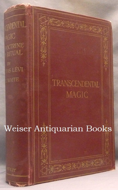 Item #65206 Transcendental Magic: Its Doctrine and Ritual. Éliphas LÉVI, and, Annotated, Translated, Arthur Edward Waite.