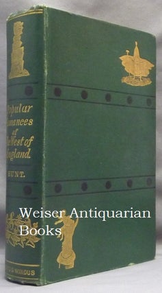Item #65225 Popular Romances of the West of England; Or the Drolls, Traditions, & Superstitions...