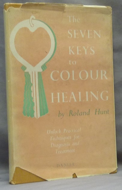 Item #65236 The Seven Keys to Colour Healing [ Color ]. Alternative Health, Roland HUNT, Ivah B. Whitten.