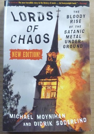 Item #65250 Lords of Chaos. The Bloody Rise of the Satanic Metal Underground. Michael MOYNIHAN,...