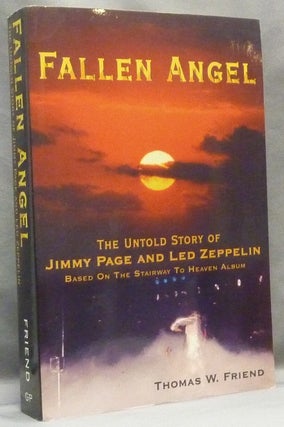 Item #65268 Fallen Angel. The Untold Story of Jimmy Page and Led Zeppelin; Based on the Stairway...