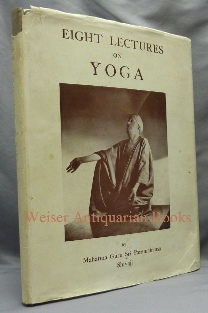 Item #65269 Eight Lectures on Yoga. The Equinox Volume III., Number Four. Aleister CROWLEY, Mahatma Guru Sri Paramahansa Shivaji.