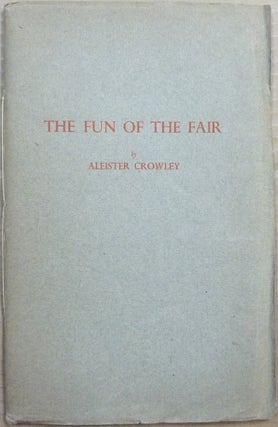 Item #65297 The Fun of the Fair ( Nijni Novgorod, 1913 e.v. ). Aleister. Inscribed CROWLEY, Signed