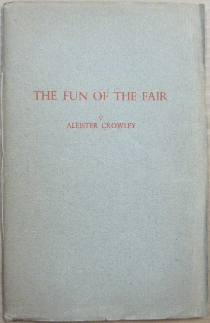 Item #65297 The Fun of the Fair ( Nijni Novgorod, 1913 e.v. ). Aleister. Inscribed CROWLEY, Signed.