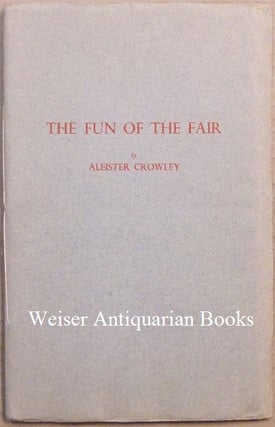 Item #65307 The Fun of the Fair ( Nijni Novgorod, 1913 e.v. ). Aleister CROWLEY