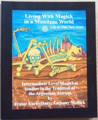 Item #65348 Living with Magick in a Mundane World. Life in this New Aeon; Intermediate Level ...
