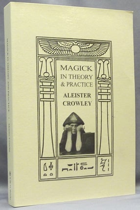 Item #65370 Magick in Theory and Practice. Aleister CROWLEY, Anthony Naylor