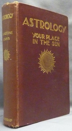 Item #65372 Astrology: Your Place in the Sun. Evangeline ADAMS, with Aleister Crowley