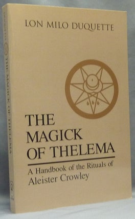 Item #65373 The Magick of Thelema. A Handbook of the Rituals of Aleister Crowley. Inscribed,...