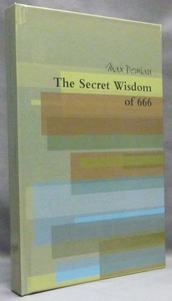 Item #65374 The Secret Wisdom Of 666. Max DEMIAN, Aleister Crowley: related works