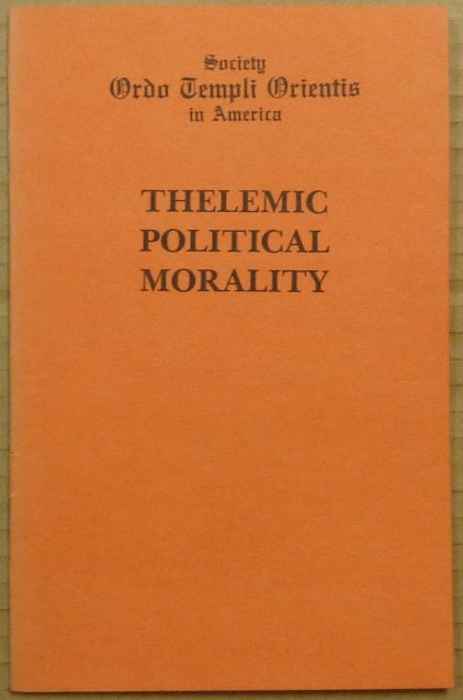 Item #65395 Society Ordo Templi Orientis in America. Thelemic Political Morality. Marcelo Ramos MOTTA, Aleister Crowley - related works.