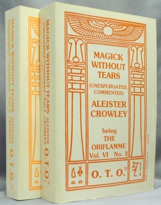 Item #65397 Magick Without Tears Unexpurgated. Commented. Part I ... Being The Oriflamme Volume...