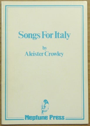 Item #65417 Songs for Italy. Aleister CROWLEY, Geraldine Beskin - signed