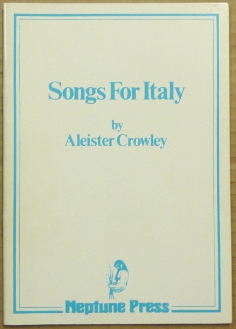 Item #65417 Songs for Italy. Aleister CROWLEY, Geraldine Beskin - signed.