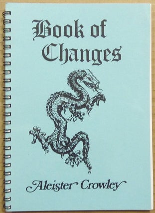 Item #65426 The I Ching: A New Translation of the Book of Changes by the Master Therion. Aleister...