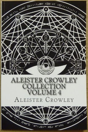 Item #65427 Aleister Crowley Collection, Volume 4. Aleister CROWLEY