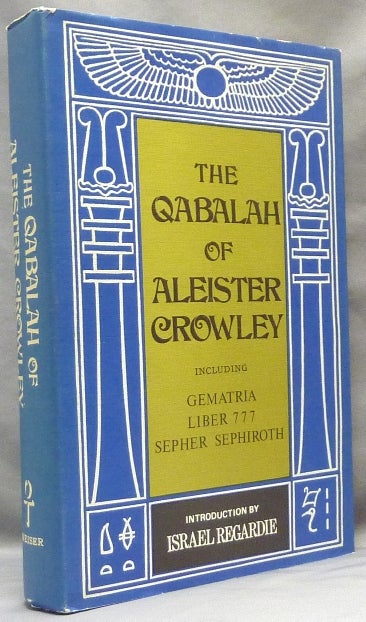 Item #65443 The Qabalah of Aleister Crowley Including Gematria, Liber 777, Sepher Sephiroth. Aleister CROWLEY, Israel Regardie.
