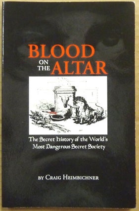 Item #65446 Blood on the Altar: The Secret History of the World's Most Dangerous Secret Society....