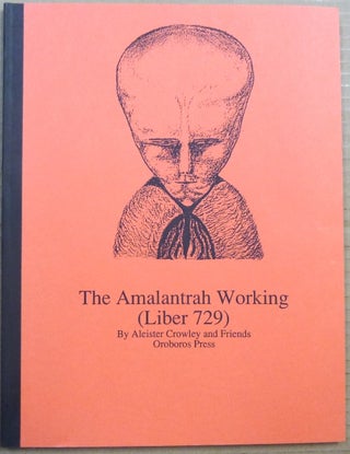 Item #65463 The Amalantrah Working, Liber DCCXXIX - 729. Aleister CROWLEY, R F. Paul -, Oroboros...