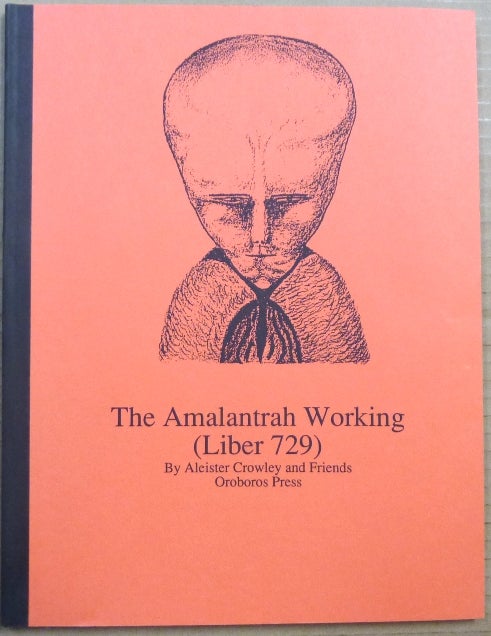 Item #65463 The Amalantrah Working, Liber DCCXXIX - 729. Aleister CROWLEY, R F. Paul -, Oroboros Press.
