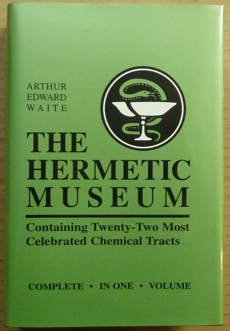 Item #65487 The Hermetic Museum; Containing Twenty-Two Most Celebrated Chemical Tracts. Complete in One Volume. Arthur Edward - WAITE.