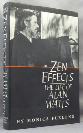Item #65492 Zen Effects: The Life of Alan Watts. Alan WATTS, Monica FURLONG