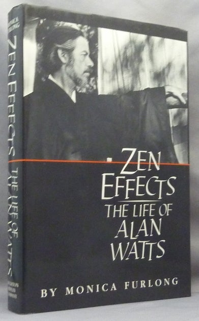 Item #65492 Zen Effects: The Life of Alan Watts. Alan WATTS, Monica FURLONG.