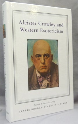Item #65507 Aleister Crowley and Western Esotericism. An Anthology of Critical Studies. Aleister:...