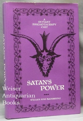 Item #65516 Satan's Power: A Deviant Psychotherapy Cult. William Sims BAINBRIDGE
