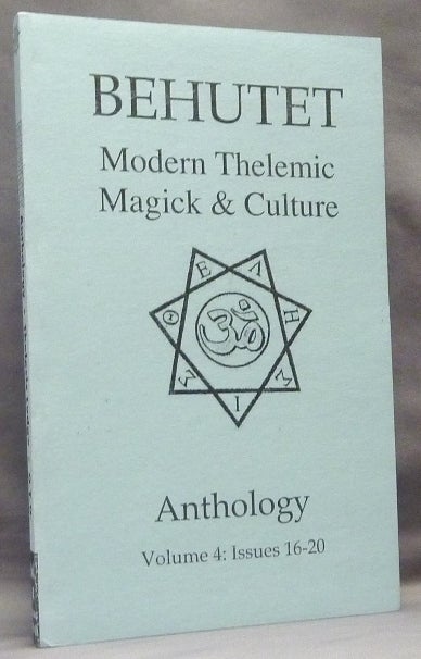 Item #65532 Behutet Anthology: Modern Thelemic Magick & Culture. Volume 4: Issues 16-20. Aleister Crowley: related works, Sister Amy Y. Brother Howard W., authors.