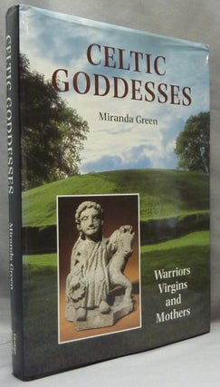 Item #65548 Celtic Goddesses. Warriors, Virgins and Mothers. Goddesses: Celtic, Miranda GREEN