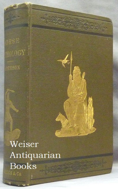 Item #65555 Norse Mythology; or the Religion of our Forefathers; Containing all the Myths of the Eddas, Systemized and Interpreted with an Introduction, Vocabulary, and Index. R. B. ANDERSON, Rasmus Bjørn Anderson.