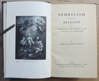 Symbolism in Relation to Religion; Or, Christianity, the Sources of its Teaching and Symbolism.