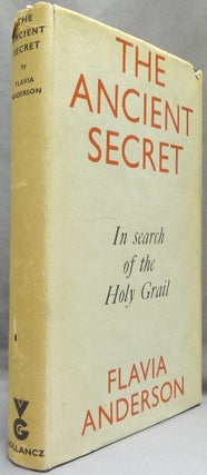 Item #65588 The Ancient Secret. In Search of the Holy Grail. Flavia ANDERSON