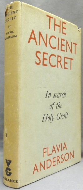 Item #65588 The Ancient Secret. In Search of the Holy Grail. Flavia ANDERSON.