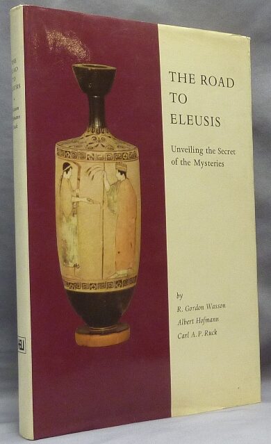 Carl P Ruck The Road to Eleusis. Unveiling the Secret of the Mysteries; Ethno ...