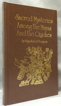Item #65617 Sacred Mysteries among the Mayas and the Quiches, 11,500 years ago. Their Relation to...