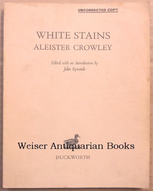 Item #65685 White Stains [ Uncorrected Proof Copy ]. Aleister. Edited CROWLEY, John Symonds - SIGNED.