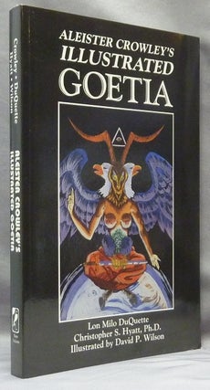 Item #65690 Aleister Crowley's Illustrated Goetia: Sexual Evocation. Inscribed and, Duquette, Lon...